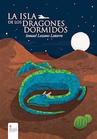 La isla de los dragones dormidos, de Ismael Lozano Latorre