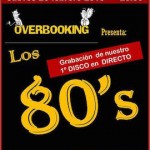 Overbooking grabará su primer disco en directo con un tributo a los 80