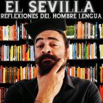 El Sevilla: “Nunca he creído en las etiquetas. Lo políticamente correcto es muy aburrido”