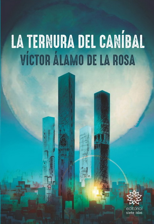 Apunte para una buena nueva: «La ternura del caníbal» de Víctor Álamo de la Rosa